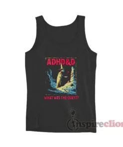 ADHD&D What Was The Quest Tank Top