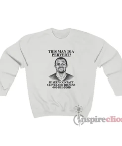 Deshaun Watson This Man Is A Pervert Cleveland Browns Sweatshirt