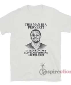 Deshaun Watson This Man Is A Pervert Cleveland Browns T-Shirt