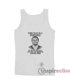 Deshaun Watson This Man Is A Pervert Cleveland Browns Tank Top