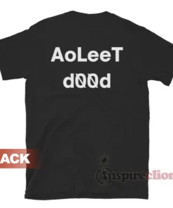 Dylan AoL WHeRe KewLz HaXORz ArE AoLeeT dOOd T-Shirt