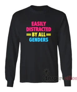 Easily Distracted By All Genders Long Sleeves T-Shirt