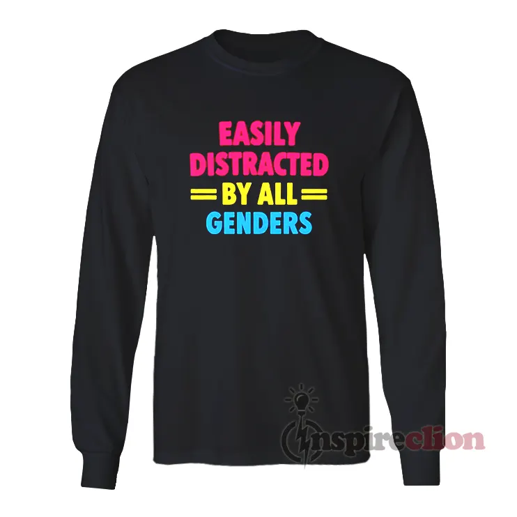 Easily Distracted By All Genders Long Sleeves T-Shirt