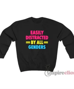 Easily Distracted By All Genders Sweatshirt