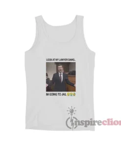 Harry Look At My Lawyer Dawg I'm Going To Jail Tank Top