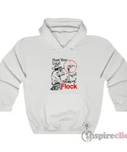 Hunt Your Local Flock Hoodie