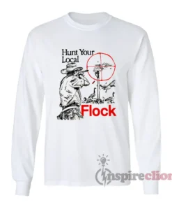 Hunt Your Local Flock Long Sleeves T-Shirt