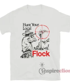 Hunt Your Local Flock T-Shirt