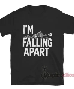I'm Falling Apart Skeleton Halloween T-Shirt