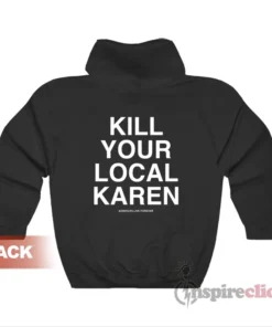 Kill Your Local Karen Hoodie