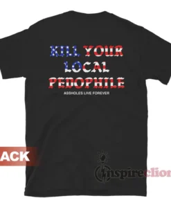 Kill Your Local Pedophile American Flag T-Shirt