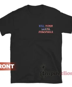 Kill Your Local Pedophile American Flag T-Shirt