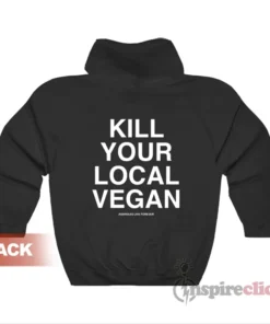 Kill Your Local Vegan Hoodie