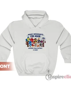 Make Weekdays Fun Again 2026 Weekday Cusa Football Hoodie