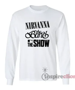 Nirvanna The Band The Show Long Sleeves T-Shirt