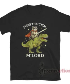 Raccoon Riding A T-Rex Twas The 'Tism M'lord T-Shirt