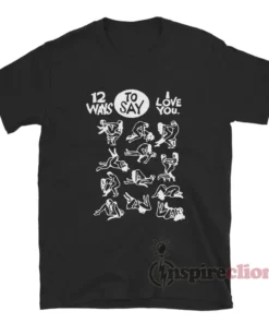 Sebastian Bach 12 Ways To Say I Love You Sex T-Shirt