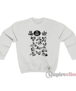 Vintage 12 Ways To Say I Love You Sex Sweatshirt