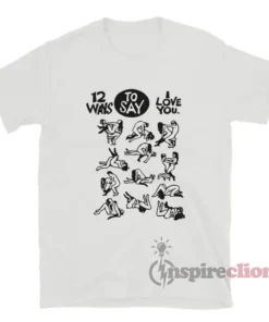 Sebastian Bach 12 Ways To Say I Love You Sex T-Shirt