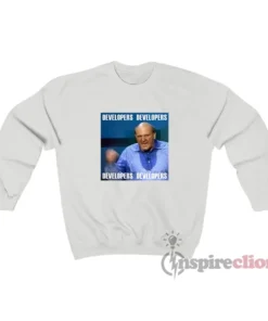 Steve Ballmer Developers Meme Sweatshirt