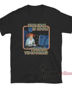 Violence Is Cool Thanks Video Games T-Shirt