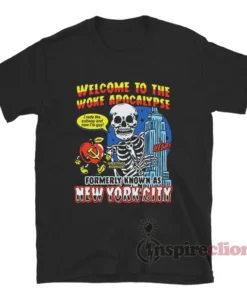 Welcome To The Woke Apocalypse New York City T-Shirt