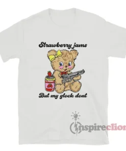 Bear Strawberry Jams But My Glock Don't T-Shirt