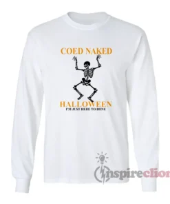 Coed Naked Halloween I'm Just Here To Bone Long Sleeves T-Shirt