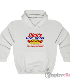 Dick's Hot Dogs If You Like The Taste Hoodie