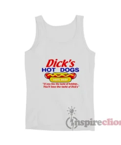 Dick's Hot Dogs If You Like The Taste Tank Top