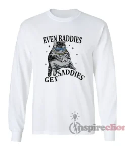 Even Baddies Get Saddies Cat Meme Long Sleeves T-Shirt