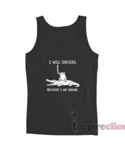 Frog And Crocodile I Will Succeed Because I Am Insane Tank Top