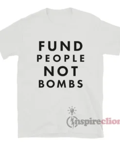 Fund People Not Bombs T-Shirt