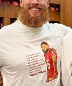 George Kittle Mike Evans If You're Ever Sad T-Shirt
