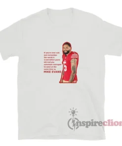George Kittle Mike Evans If You're Ever Sad T-Shirt