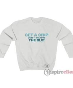 Ruaridh Mollica Get A Grip Don't Believe The Blip Sweatshirt