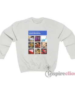 Good Decisions Captcha Meme Sweatshirt