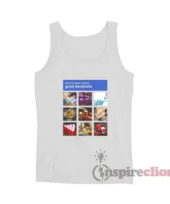 Good Decisions Captcha Meme Tank Top