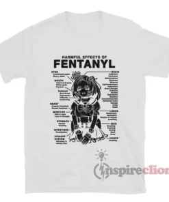 Harmful Effects Of Fentanyl Anime T-Shirt