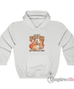 I Inject Pumpkin Spice Between My Toes Hoodie