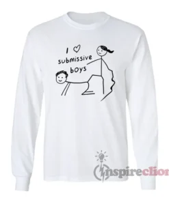 I Love Submissive Boys Long Sleeves T-Shirt