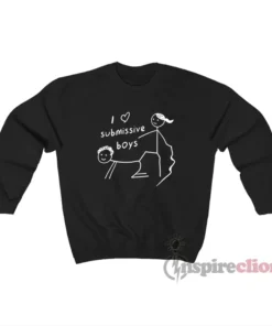 I Love Submissive Boys Sweatshirt