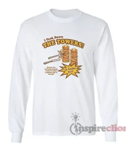 I Took Down The Towers Funny Long Sleeves T-Shirt