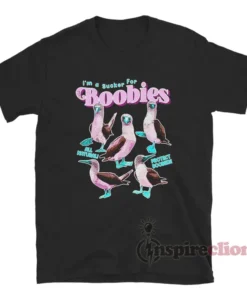 I'm A Sucker For Boobies Bird Meme T-Shirt