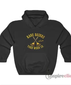 Jake Bauers Rake Bauers Yard Work Co Hoodie
