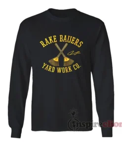 Jake Bauers Rake Bauers Yard Work Co Long Sleeves T-Shirt