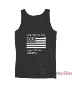 Keep America Safe Spay And Neuter Liberals Tank Top