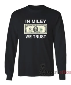 Miley Cyrus Bangerz In Miley We Trust Long Sleeves T-Shirt
