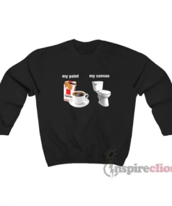 My Paint My Canvas Meme Sweatshirt