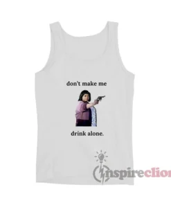 Octavia Spencer Sue Ann Ma Don't Make Me Drink Alone Tank Top